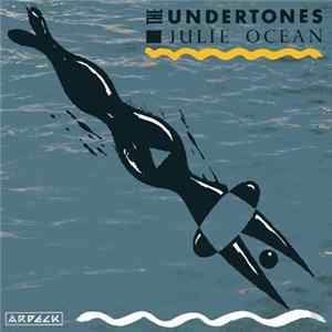 The Undertones - Julie Ocean / Kiss In The Dark FLAC
