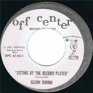 Glenn Dunno - Sitting By The Record Player / Some One Like You FLAC