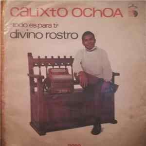 Calixto Ochoa - Todo Es Para Ti Divino Rostro FLAC