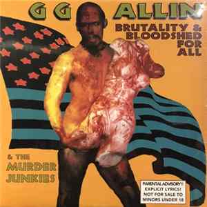 GG Allin & The Murder Junkies - Brutality & Bloodshed For All FLAC