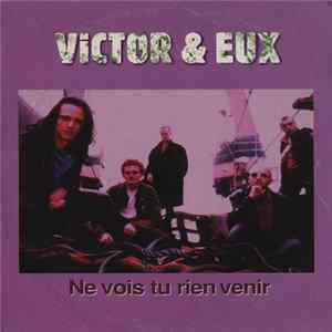 Victor & Eux - Ne Vois Tu Rien Venir FLAC