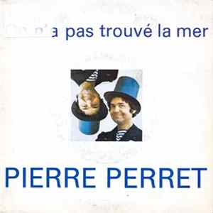 Pierre Perret - On N'a Pas Trouvé La Mer FLAC