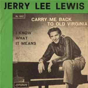 Jerry Lee Lewis - Carry Me Back To Old Virginia / I Know What It Means FLAC
