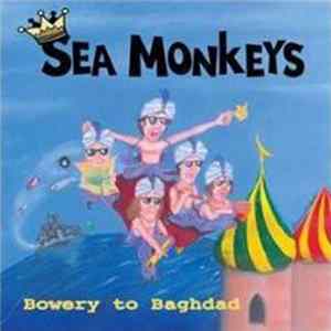 Sea Monkeys - Bowery To Baghdad FLAC