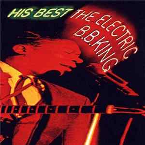 B.B. King - His Best - The Electric B.B. King FLAC
