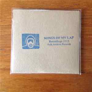 Songs Of My Lap - Recordings 2015 FLAC