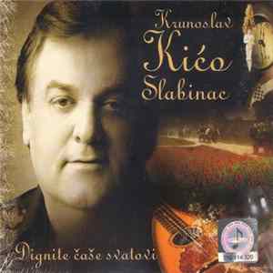 Krunoslav Kićo Slabinac - Dignite Čaše Svatovi FLAC