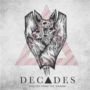 Decades - Shelter From The Swarm FLAC