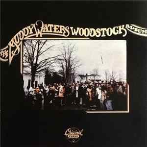 Muddy Waters - The Muddy Waters Woodstock Album FLAC
