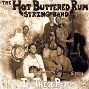 The Hot Buttered Rum String Band - In These Parts FLAC