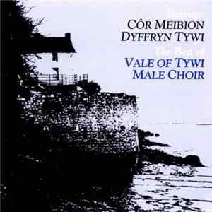 Cǒr Meibion Dyffryn Tywi - Goreuon Cor Meibion Dyffryn Tywi / The Very Best Of Dyffryn Tywi Male Choir FLAC