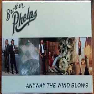 Brother Phelps - Anyway The Wind Blows FLAC