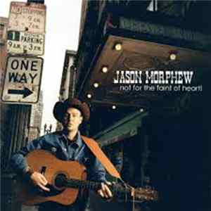 Jason Morphew - Not For The Faint Of Heart! FLAC