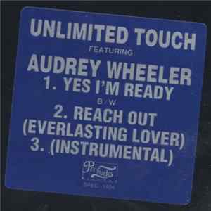 Unlimited Touch Featuring Audrey Wheeler - Yes I'm Ready / Reach Out (Everlasting Lover) FLAC