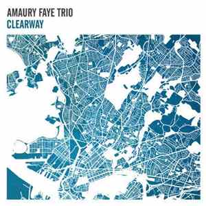 Amaury Faye Trio - Clearway FLAC