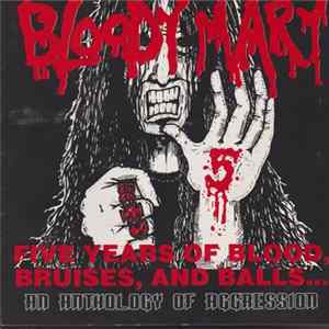 Bloody Mary - Five Years Of Blood, Bruises And Balls... An Anthology Of Agression FLAC