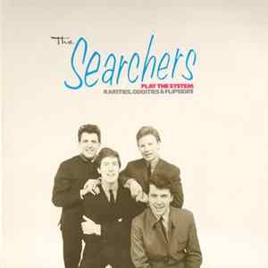The Searchers - The Searchers Play The System - Rarities, Oddities & Flipsides FLAC
