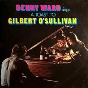 Denny Ward - Denny Ward Sings A Toast To Gilbert O'Sullivan FLAC