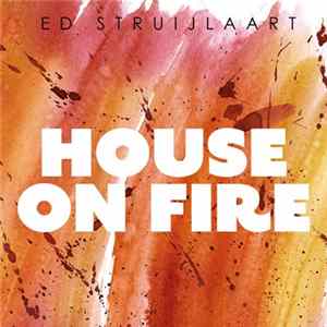 Ed Struijlaart - House On Fire FLAC
