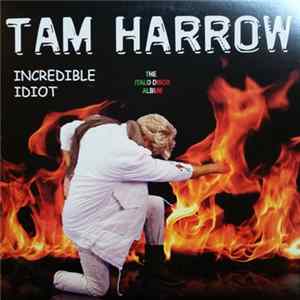 Tam Harrow - Incredible Idiot FLAC