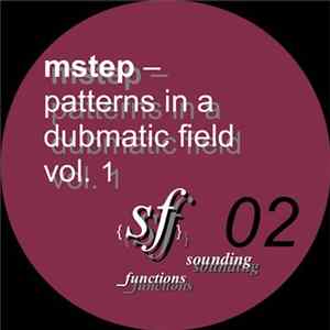 Mstep - Patterns In A Dubmatic Field, Vol. 1 FLAC