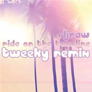 djraw - Ride On The Bassline (Tweeky Remix) FLAC
