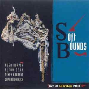 Soft Bounds - Live At Le Triton 2004 FLAC