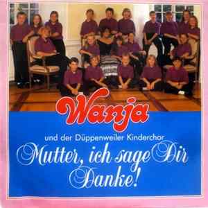 Wanja Und Der Düppenweiler Kinderchor - Mutter, Ich Sage Dir Danke FLAC