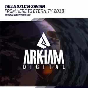 Talla 2XLC & Xavian - From Here To Eternity 2018 FLAC