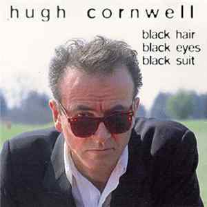 Hugh Cornwell - Black Hair, Black Eyes, Black Suit FLAC