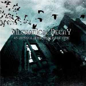 Mechanical Decay - 45 Minutes After The End Of Times FLAC