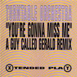 Turntable Orchestra - You're Gonna Miss Me (A Guy Called Gerald Remix) FLAC
