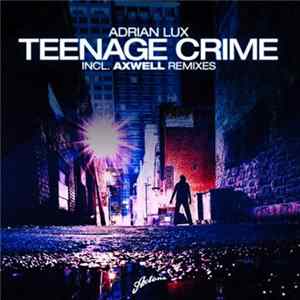 Adrian Lux - Teenage Crime FLAC