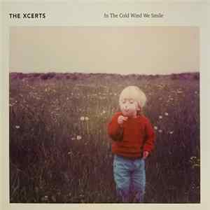 The Xcerts - In The Cold Wind We Smile FLAC