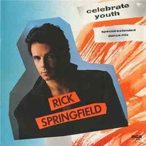 Rick Springfield - Celebrate Youth (Special Extended Dance Mix) FLAC