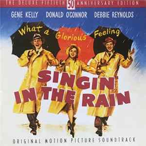 Gene Kelly, Donald O'Connor, Debbie Reynolds, The MGM Studio Orchestra Conducted By Lennie Hayton - Singin' In The Rain: Original Motion Picture Soundtrack (Deluxe Edition) FLAC