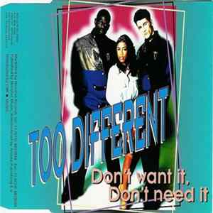 Too Different - Don't Want It, Don't Need It FLAC