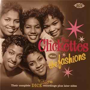 The Clickettes - The Clickettes Meet The Fashions - Their Complete Dice Recordings Plus Later Sides FLAC