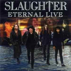 Slaughter - Eternal Live FLAC