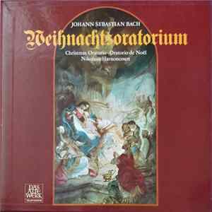 Johann Sebastian Bach - Nikolaus Harnoncourt - Weihnachtsoratorium • Christmas Oratorio • Oratorio de Noël FLAC