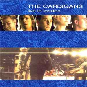 The Cardigans - Live In London FLAC
