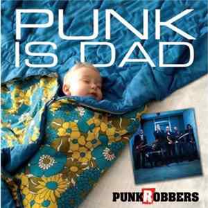 Punkrobbers - Punk Is Dad FLAC