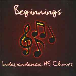 Independence HS Choirs - Beginnings FLAC