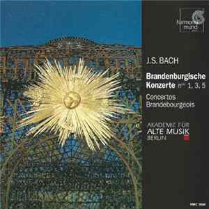 J.S. Bach, Akademie Für Alte Musik Berlin - Brandenburgische Konzerte Nos. 1, 3, 5 FLAC