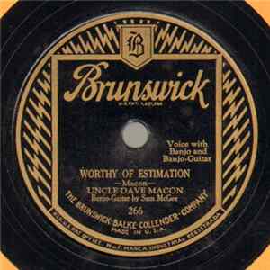 Uncle Dave Macon - Worthy Of Estimation / The Gal That Got Stuck On Everything She Said FLAC