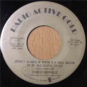 Curtis Mayfield - (Don't Worry) If There's A Hell Below We're All Going To Go / The Makings Of You FLAC