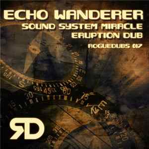 Echo Wanderer - Sound System Miracle / Eruption Dub FLAC