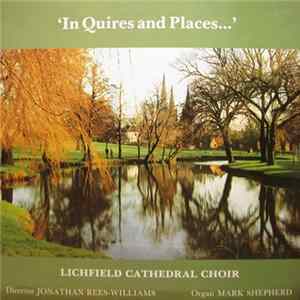 Lichfield Cathedral Choir, Jonathan Rees-Williams, Mark Shepherd - 'In Quires And Places...' FLAC