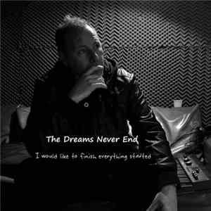 The Dreams Never End - I Would Like To Finish Everything I Started FLAC