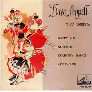 Dave Appell Y Su Orquesta - Happy Jose / Noivous / Country Dance / Apple-Jack FLAC
